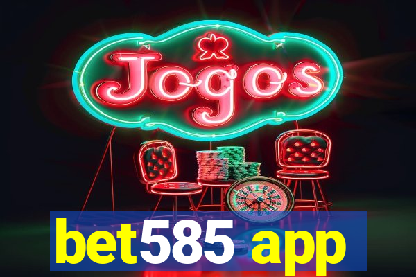 bet585 app